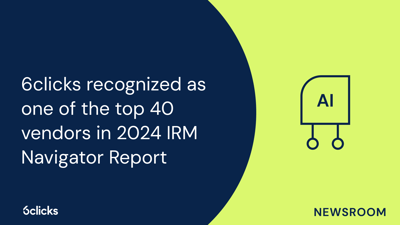  6clicks recognized as one of the top 40 vendors in 2024 IRM Navigator Report  