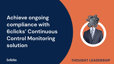  Achieve ongoing compliance with 6clicks’ Continuous Control Monitoring solution  