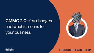  CMMC 2.0 is here: Key changes and what it means for your business  