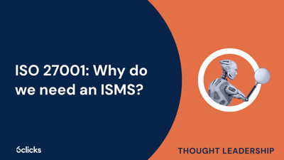  ISO 27001: Why do we need an ISMS?  