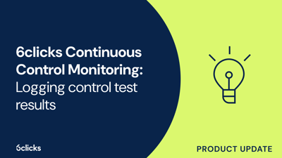  6clicks Continuous Control Monitoring: Logging control test results  