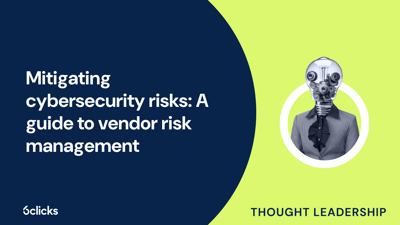  Mitigating cybersecurity risks: A guide to vendor risk management  