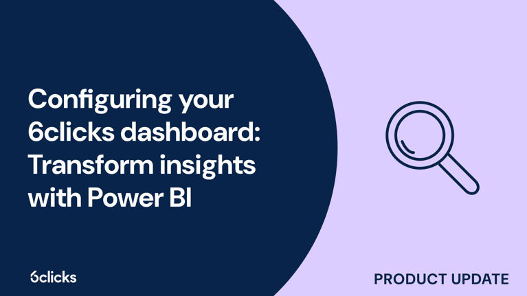 Configuring your 6clicks dashboard: Transform insights with Power BI