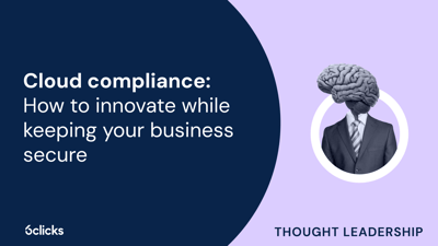  Cloud compliance: How to innovate while keeping your business secure  