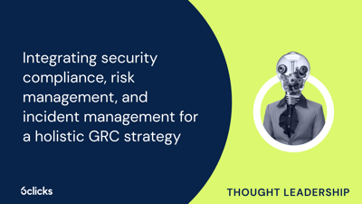  Integrating security compliance, risk management, and incident management for a holistic GRC strategy  