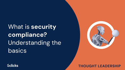  What is security compliance? Understanding the basics  
