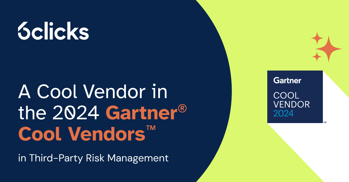 6clicks recognized as a Cool Vendor in the 2024 Gartner® Cool Vendors™ in Third-Party Risk Management