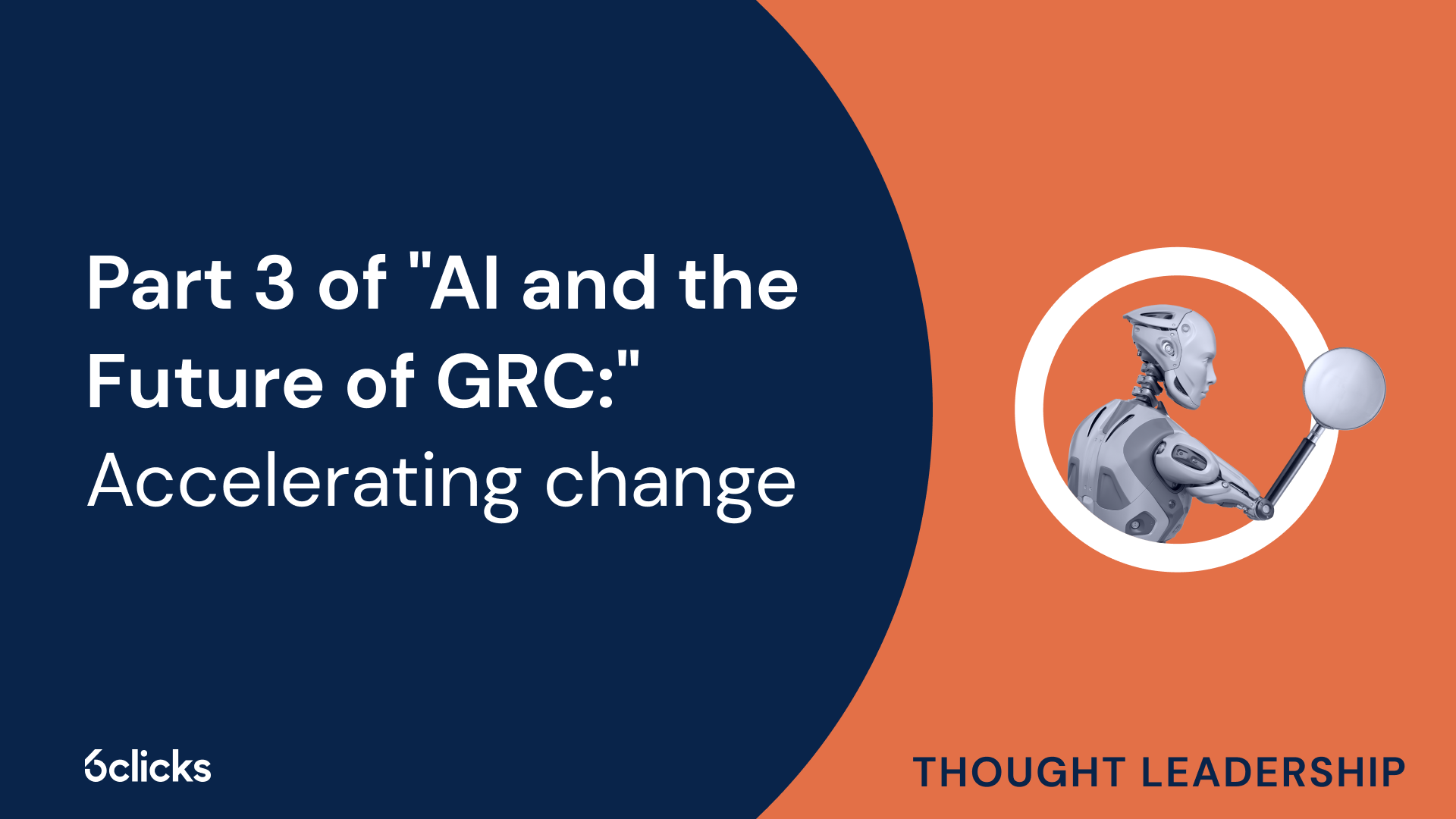 Part 3 of AI and the Future of GRC: Accelerating change