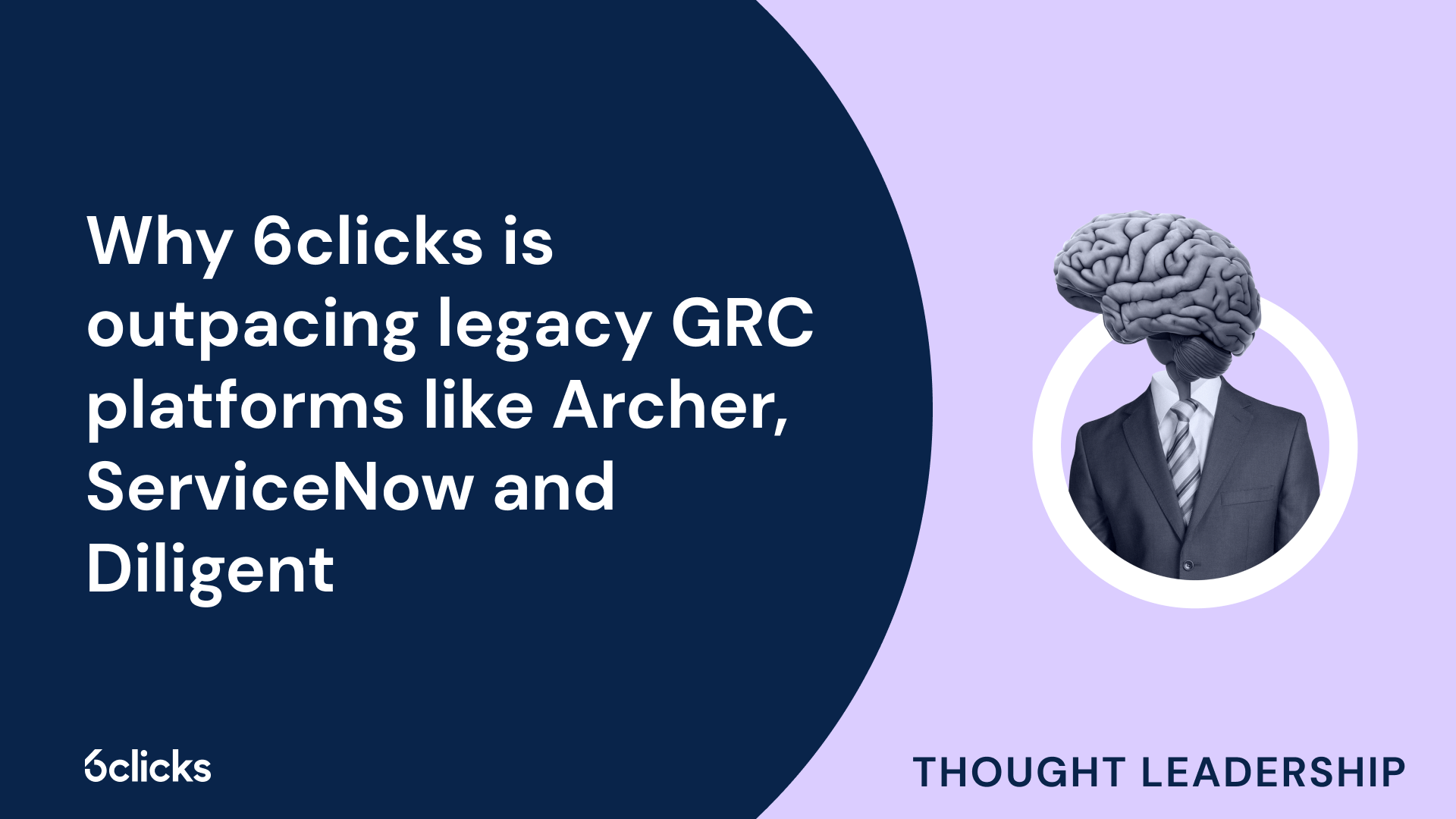 Why 6clicks is outpacing legacy GRC platforms like Archer, ServiceNow and Diligent